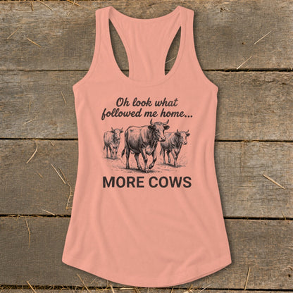 Tank top with three cows and text "Oh look what followed me home... MORE COWS."