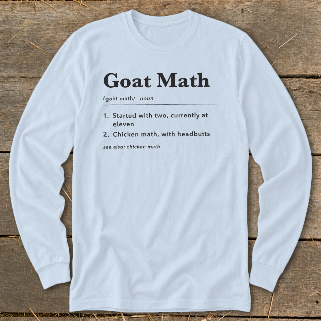 Long sleeve shirt with "Goat Math" definition: Started with two, currently at eleven.