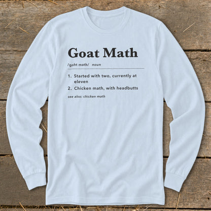 Long sleeve shirt with "Goat Math" definition: Started with two, currently at eleven.