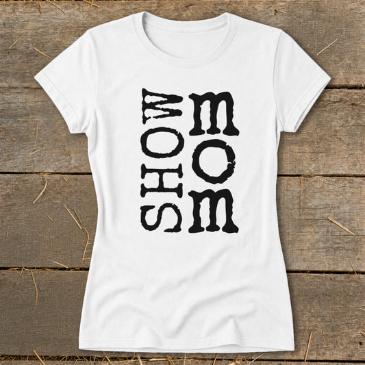 White t-shirt with vertical "SHOW MOM" text on the front.