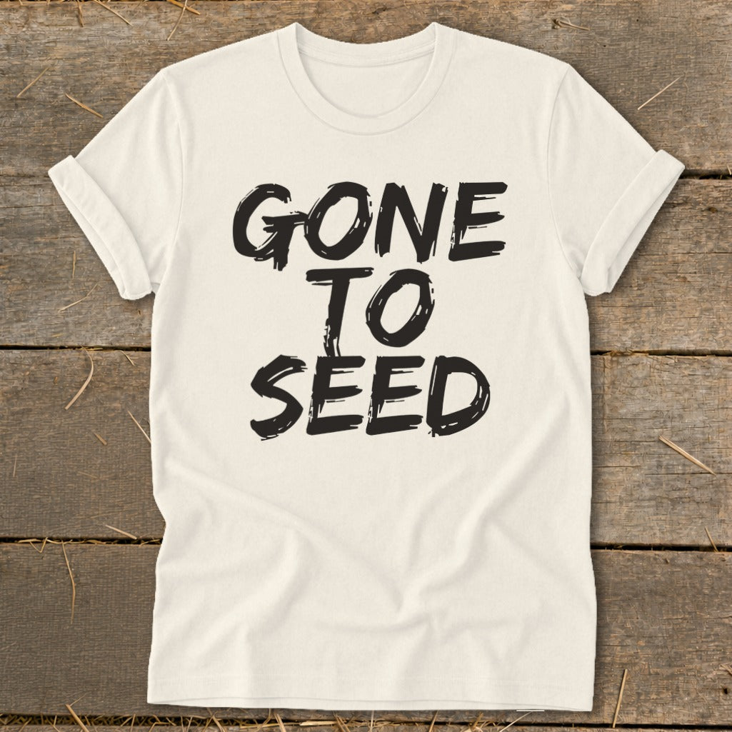 Cream t-shirt with black text reading "GONE TO SEED"