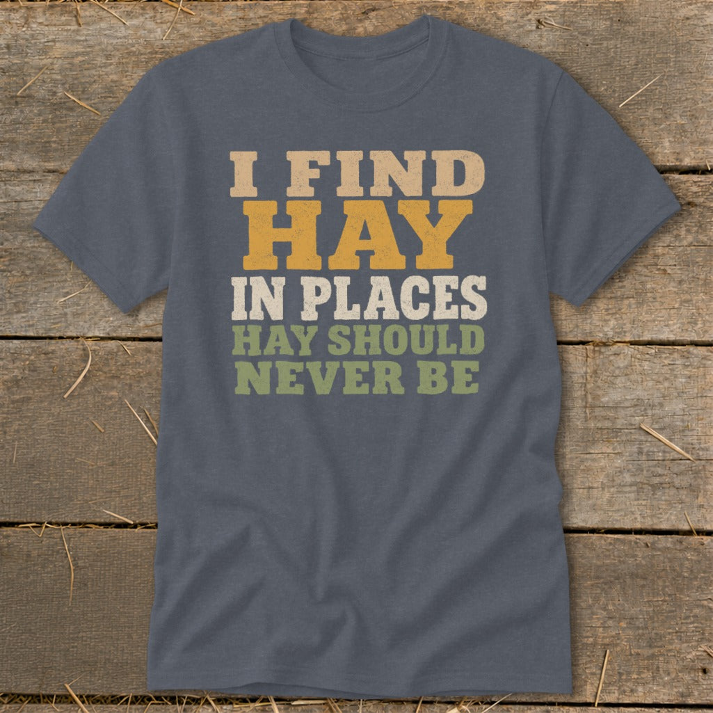 "I Find Hay In Places Hay Should Never Be" text on a charcoal t-shirt.