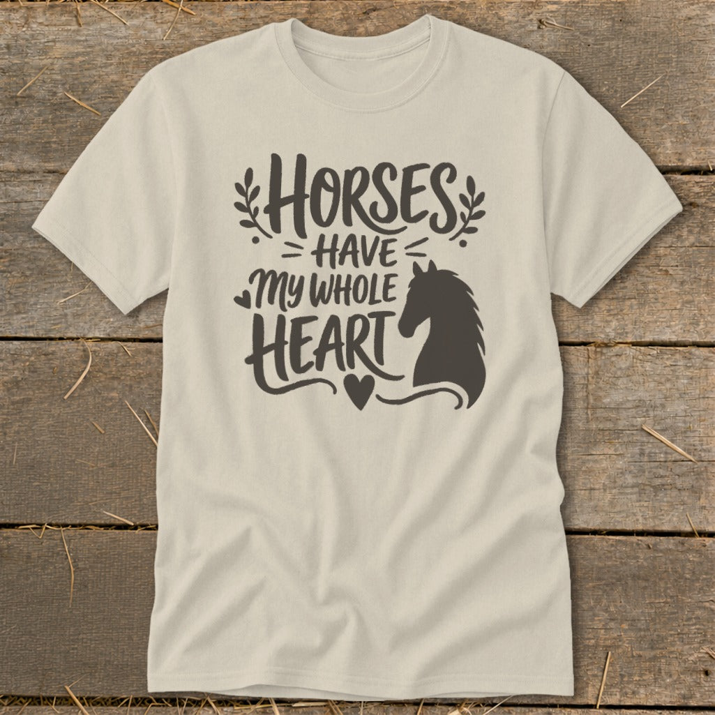 Cream t-shirt with black text: Horses Have My Whole Heart and horse silhouette.