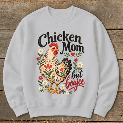 Light gray sweatshirt with "Chicken Mom but boujee" text and a decorated hen graphic.