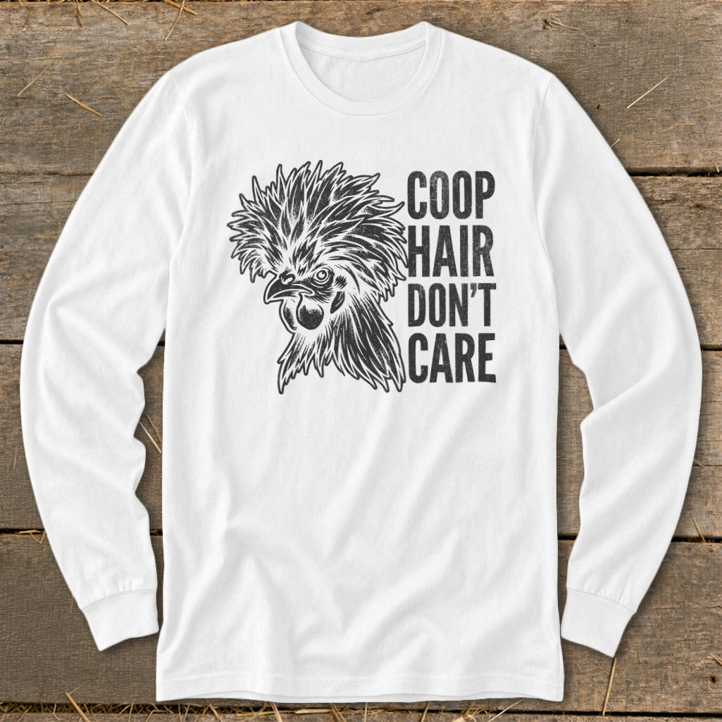White long-sleeve shirt with a chicken head and text "COOP HAIR DON'T CARE".