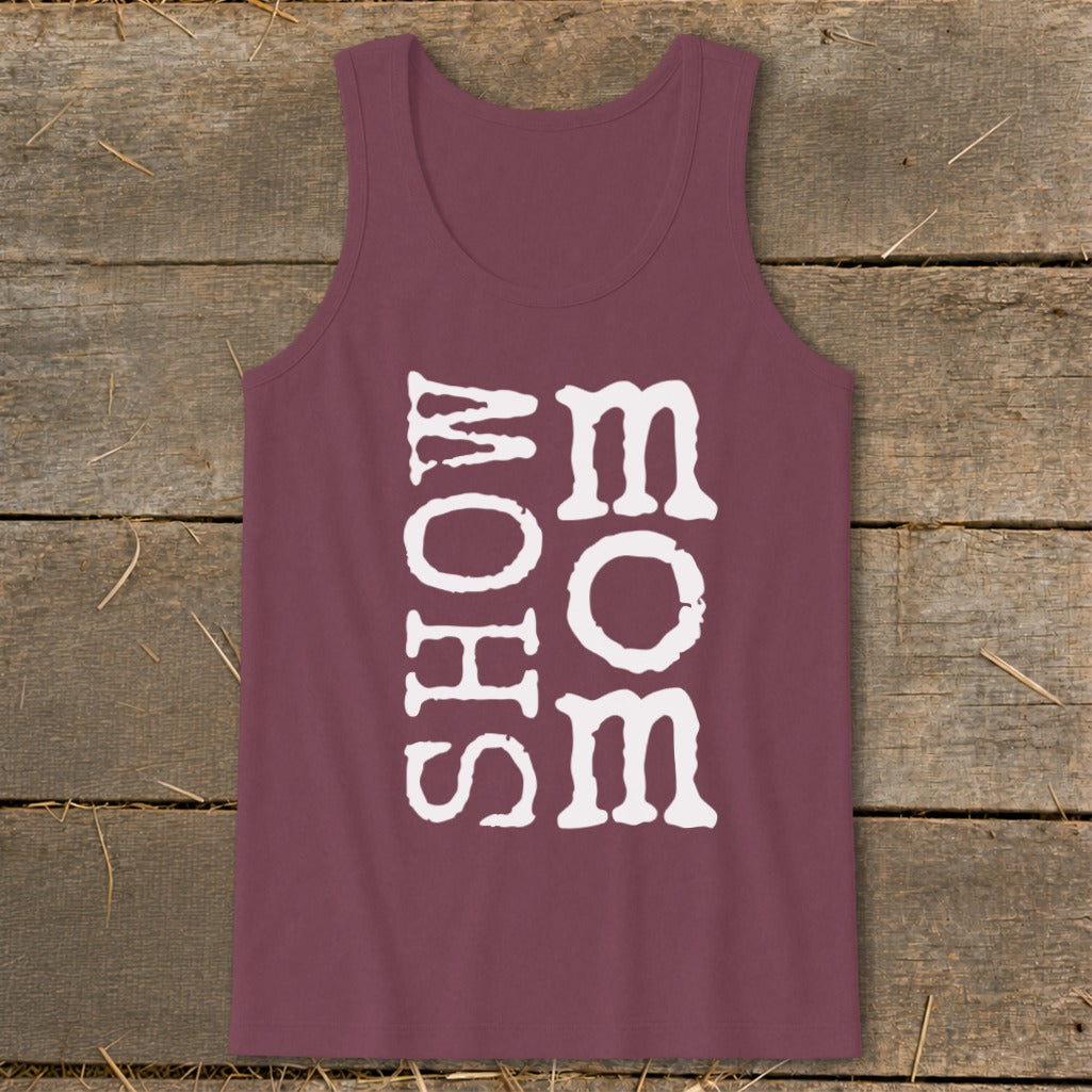Maroon tank top with white "SHOW MOM" text on the front.
