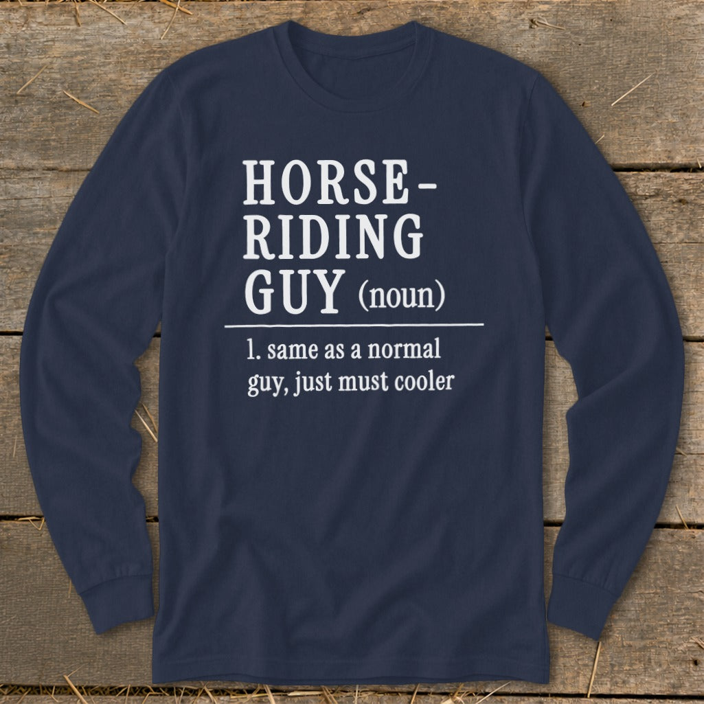 Navy long sleeve shirt with text: "HORSE-RIDING GUY (noun) 1. same as a normal guy, just must cooler"