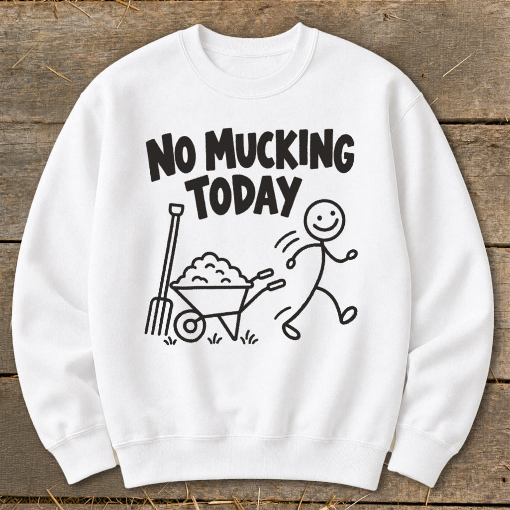 White sweatshirt with "NO MUCKING TODAY" text and stick figure graphic.