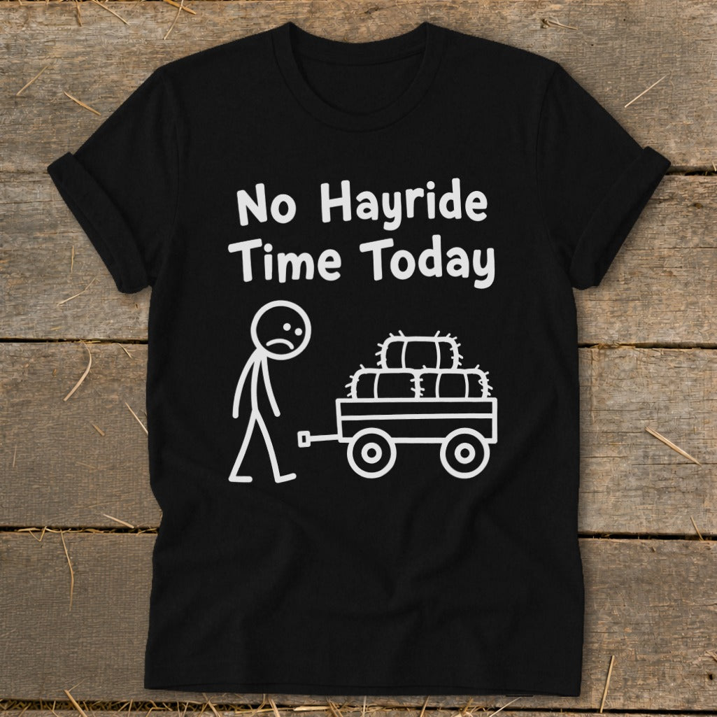 Black t-shirt with white text and graphic: "No Hayride Time Today" with stick figure and hay bales.