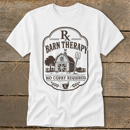 White t-shirt with a distressed brown graphic of a barn, pitchfork, and text: "Rx Barn Therapy No Copay Required".