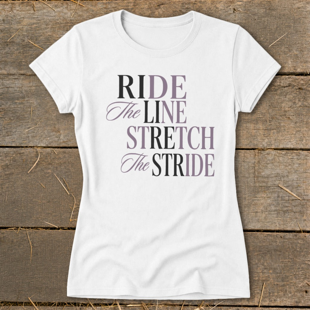 White t-shirt with text "RIDE The LINE STRETCH The STRIDE"