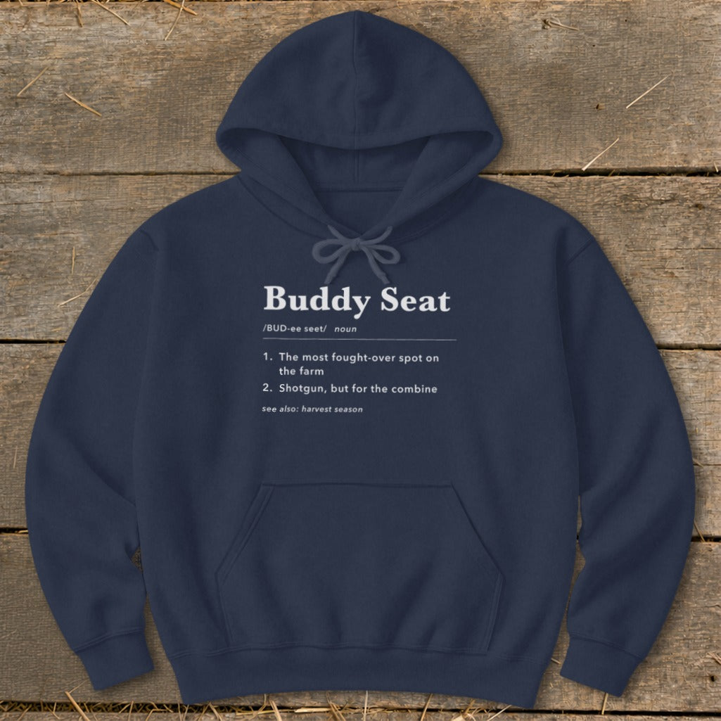 Navy hoodie with "Buddy Seat" definition: fought-over spot on farm, or shotgun for combine.