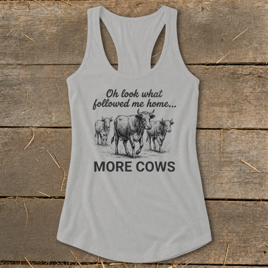 Grey tank top with sketch of three cows and text "Oh look what followed me home... MORE COWS".