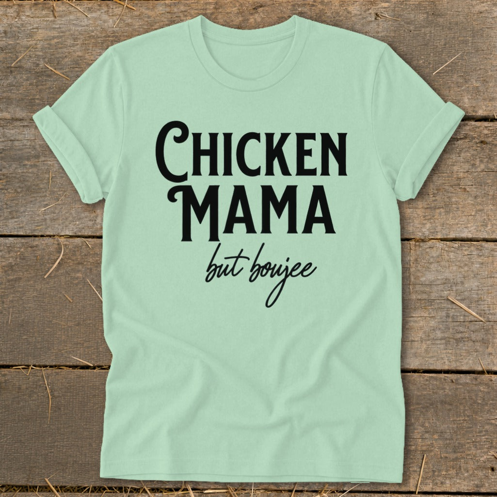 Light green t-shirt with "CHICKEN MAMA but boujee" text in black.