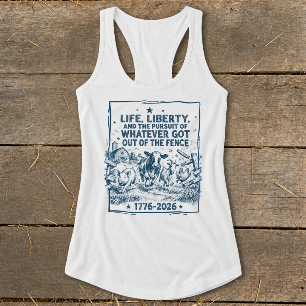 White tank top with graphic of farm animals escaping a fence and text "Life, Liberty, and the pursuit of whatever got out of the fence".