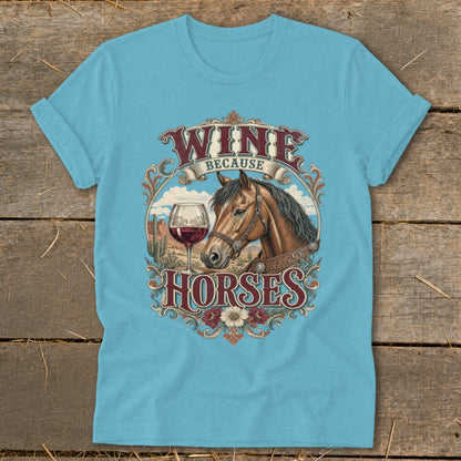 Light blue t-shirt with "Wine Because Horses" graphic featuring a horse and wine glass.