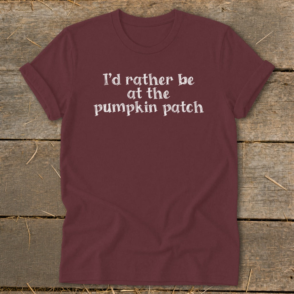 Maroon t-shirt with white text reading "I'd rather be at the pumpkin patch".