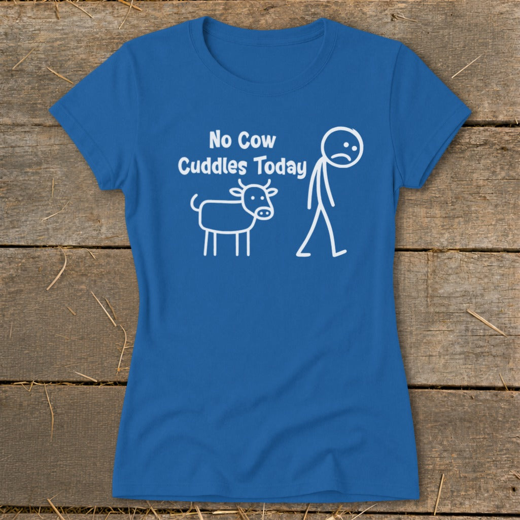 Blue t-shirt with white text "No Cow Cuddles Today" and stick figures of a sad person and a cow.