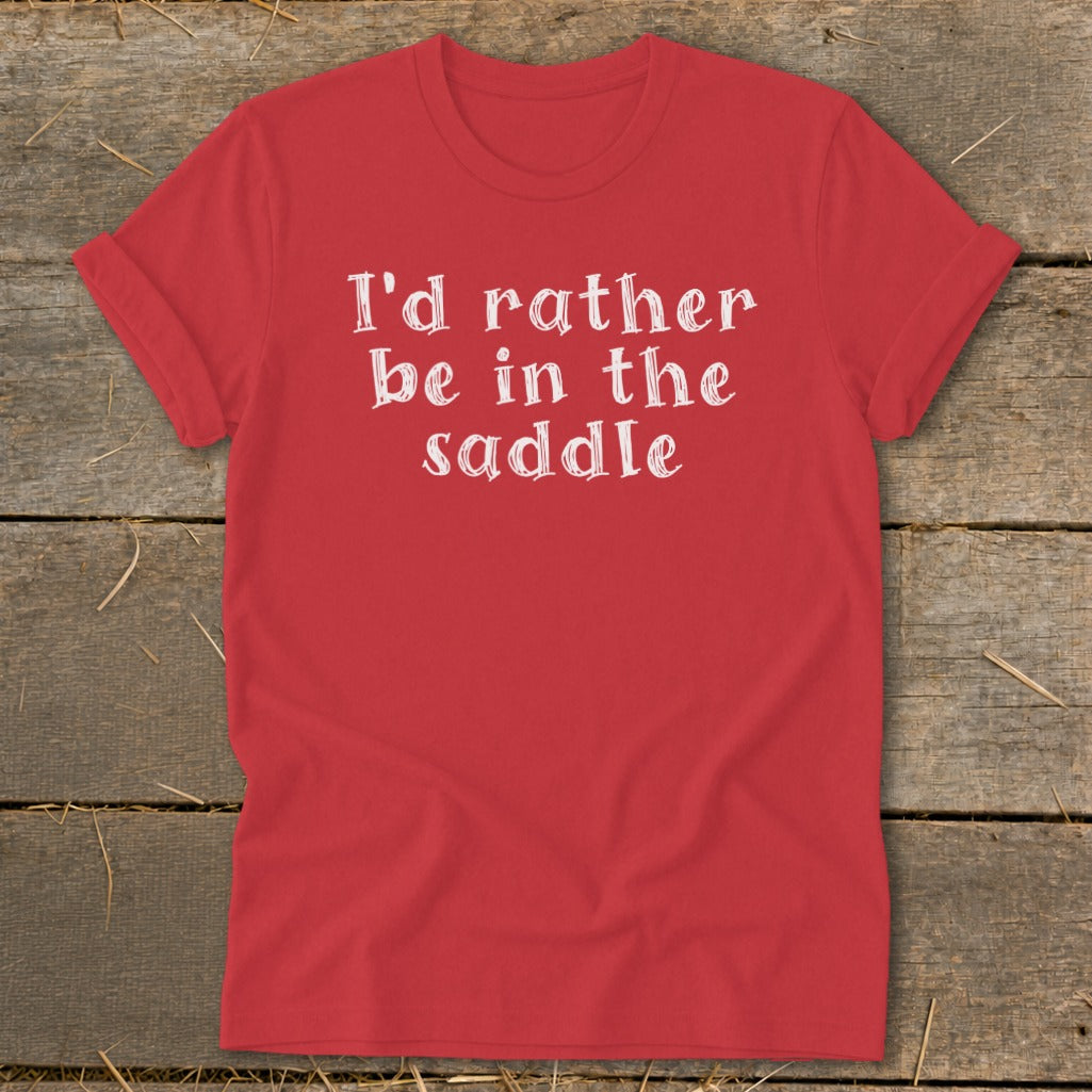 Red t-shirt with white text that reads "I'd rather be in the saddle".