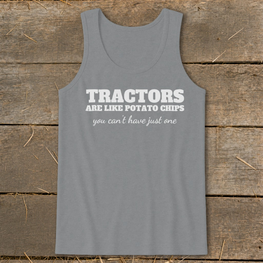 Grey tank top with white text: "Tractors are like potato chips you can't have just one."