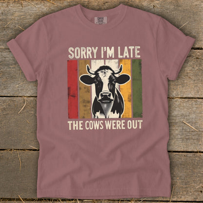 T-shirt with cow graphic and text "Sorry I'm Late The Cows Were Out".
