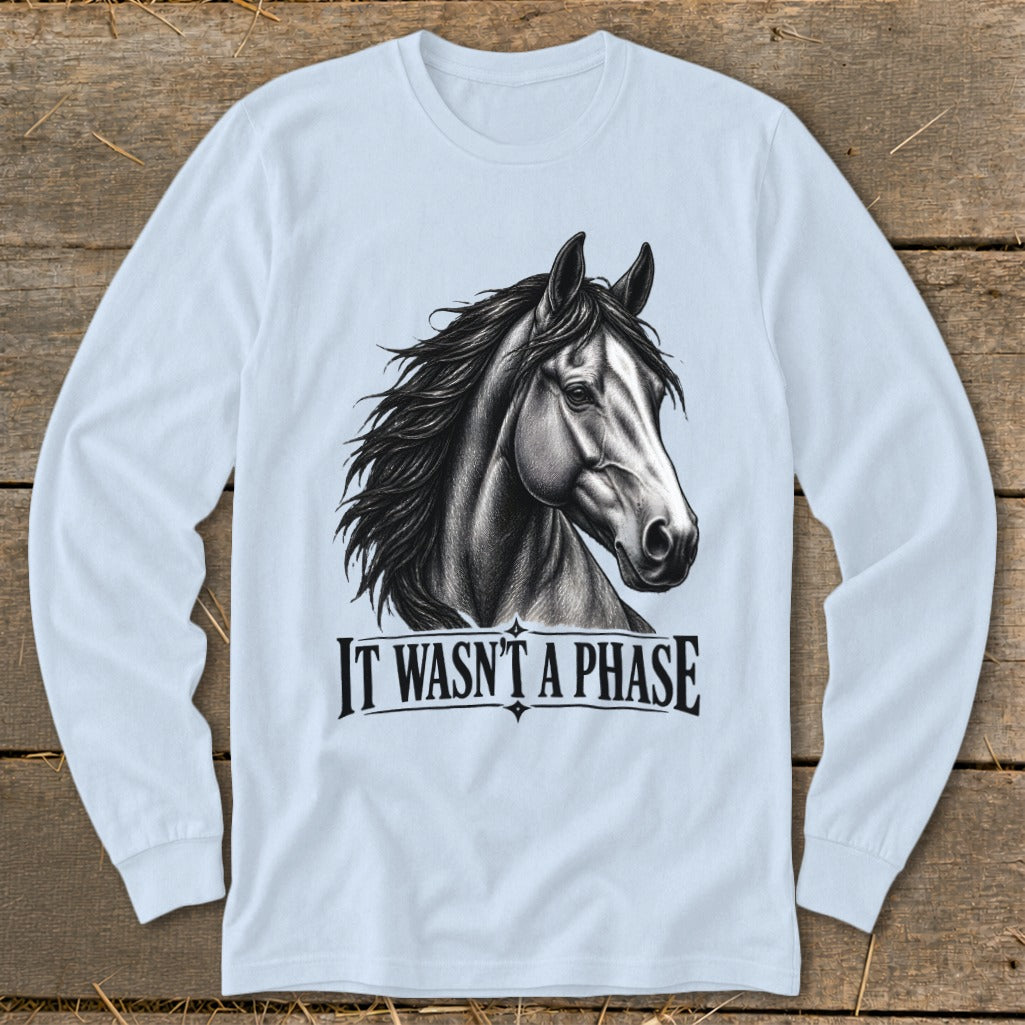 Long-sleeved shirt with black and white horse head graphic and text "IT WASN'T A PHASE".