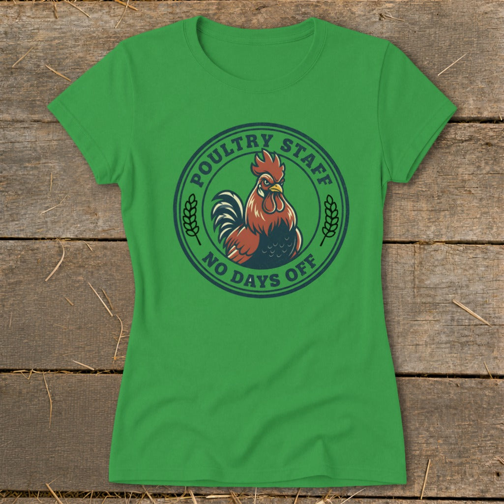 Green t-shirt with rooster graphic and text "Poultry Staff No Days Off".