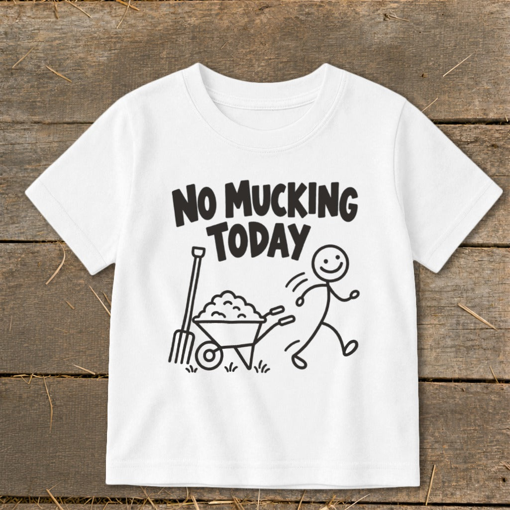 White t-shirt with black graphic saying "No Mucking Today" and a stick figure running from a wheelbarrow.