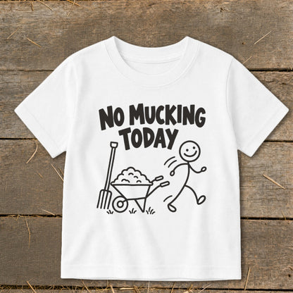 White t-shirt with black graphic saying "No Mucking Today" and a stick figure running from a wheelbarrow.
