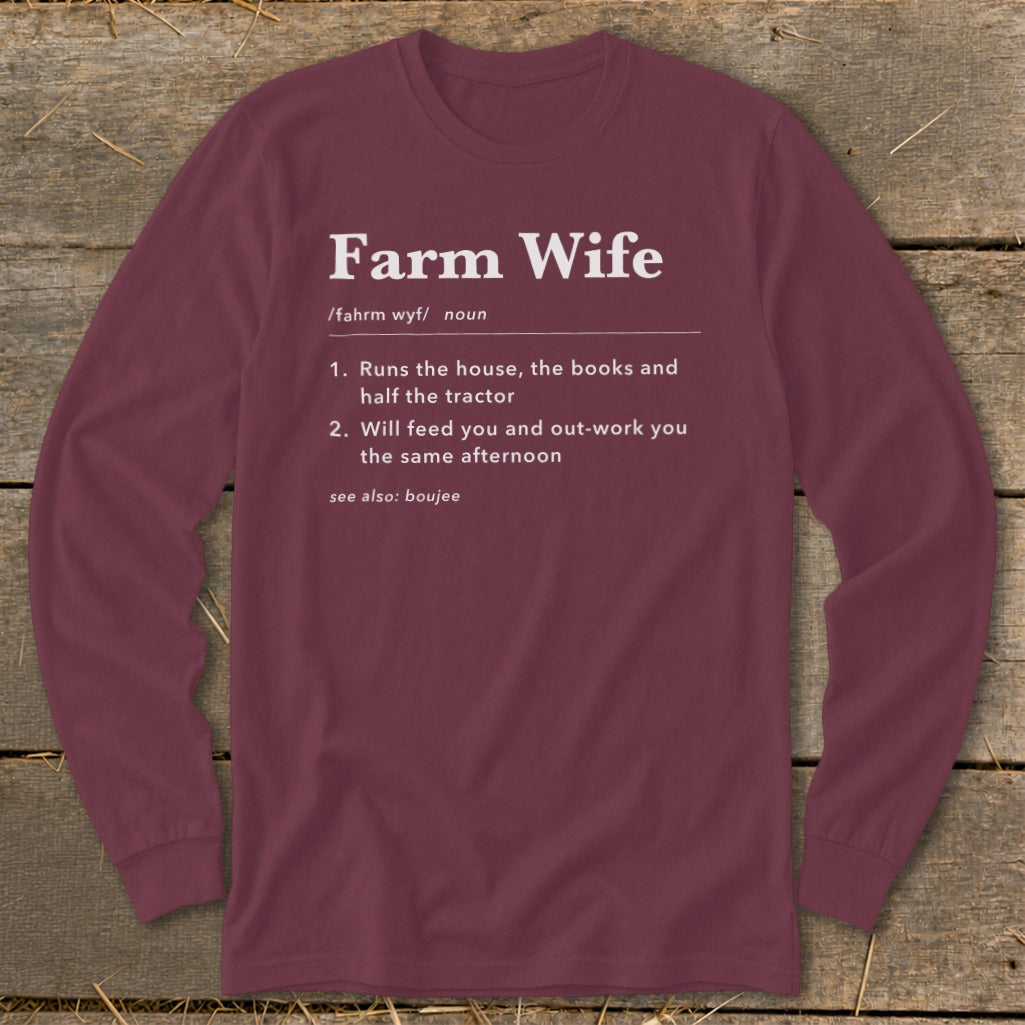 Maroon long-sleeve shirt with "Farm Wife" definition: runs the house, books, tractor, feeds, out-works.