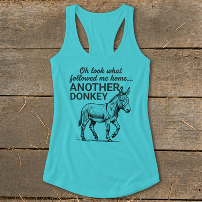 Turquoise tank top with "Oh look what followed me home... ANOTHER DONKEY" and donkey graphic.