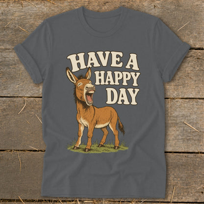 Donkey with mouth open laughing, text "HAVE A HAPPY DAY" on a charcoal t-shirt.