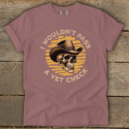 T-shirt with skull wearing cowboy hat and text "I wouldn't pass a vet check".