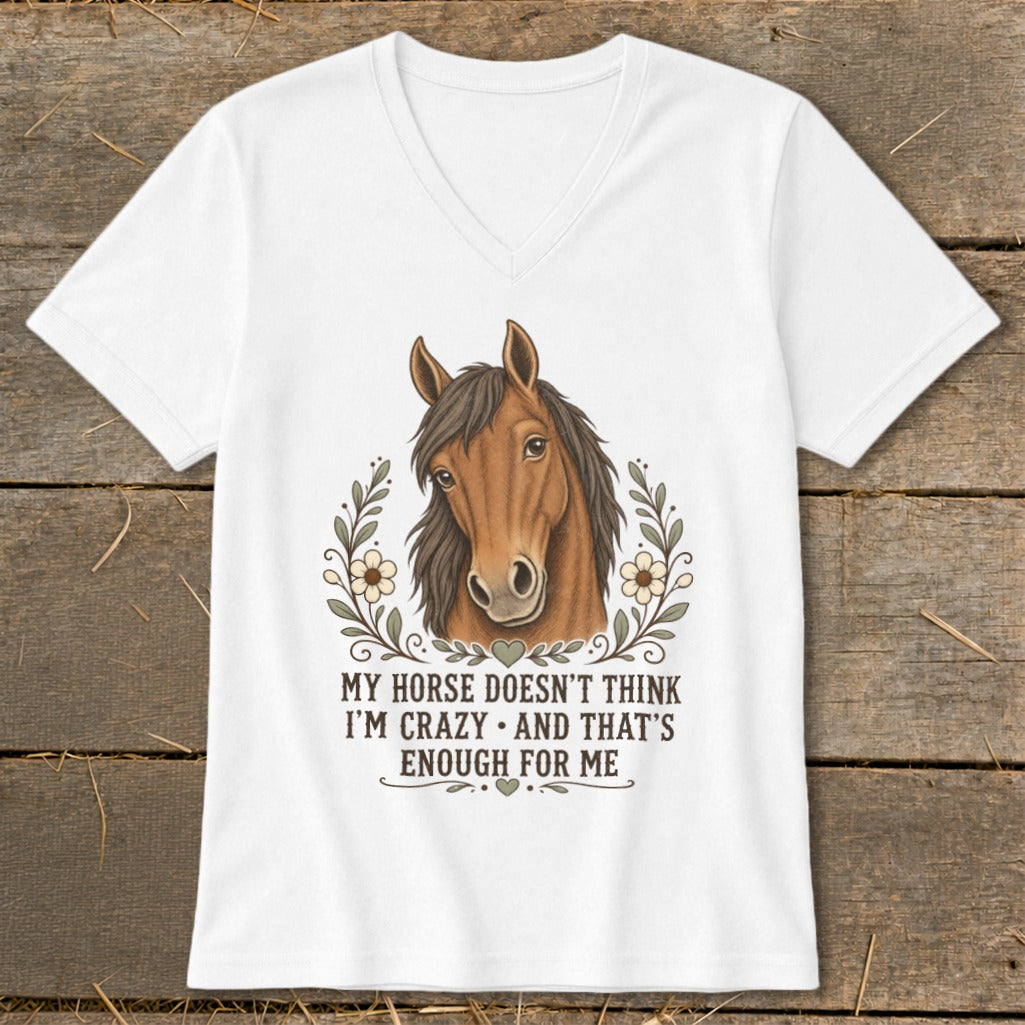 White t-shirt with horse graphic and text "MY HORSE DOESN'T THINK I'M CRAZY AND THAT'S ENOUGH FOR ME".