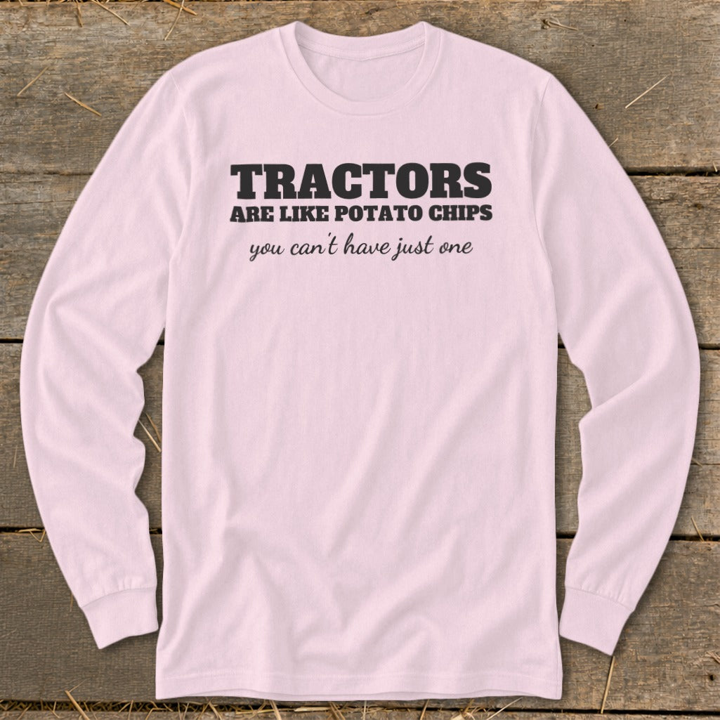 Pink long sleeve shirt with "TRACTORS ARE LIKE POTATO CHIPS you can't have just one" text.