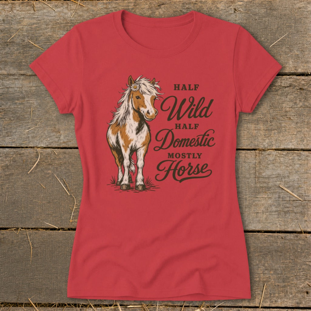 Red t-shirt with a horse graphic and the text "Half Wild Half Domestic Mostly Horse".