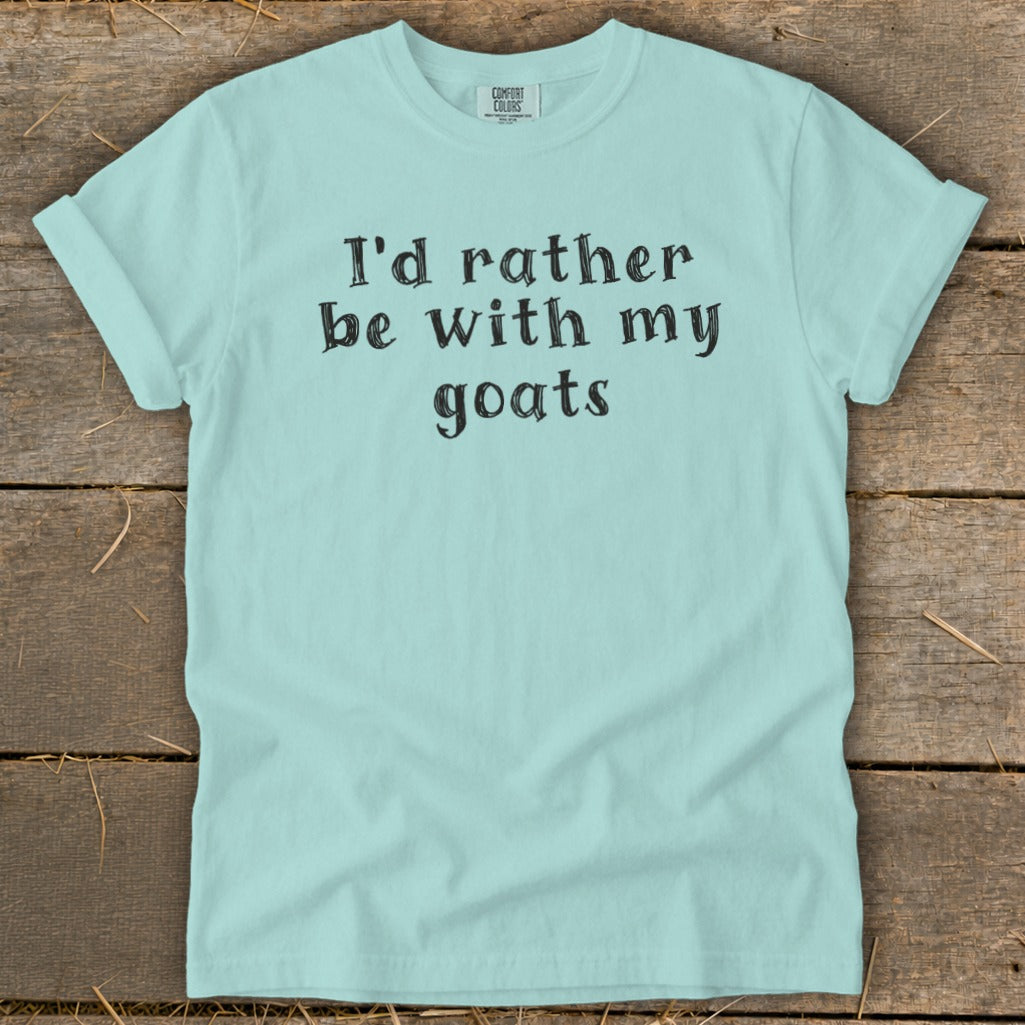 Light blue t-shirt with black text that reads "I'd rather be with my goats."