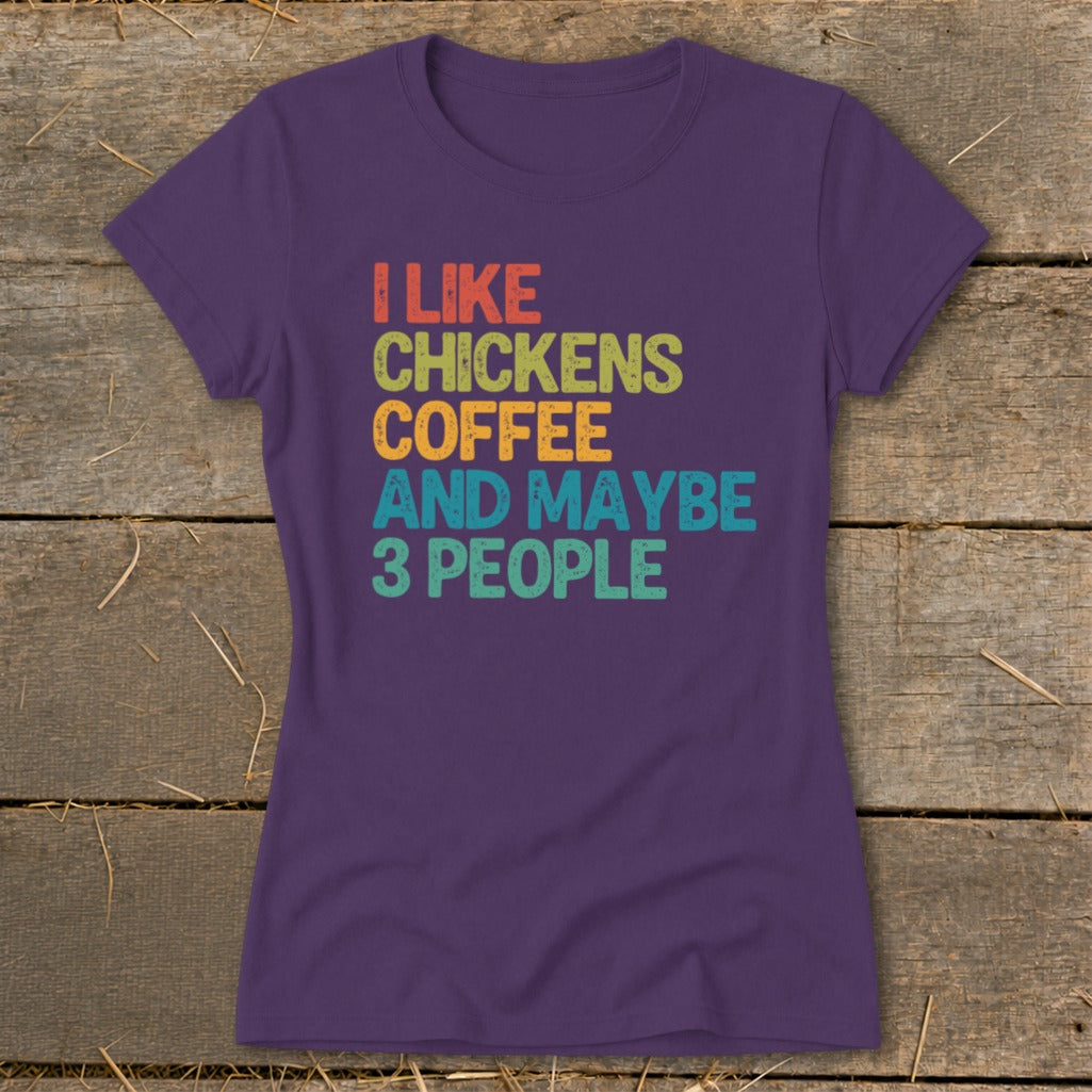 Purple t-shirt with "I Like Chickens Coffee And Maybe 3 People" text.