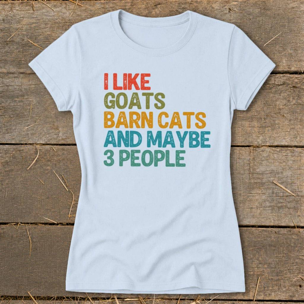 Light blue t-shirt with text "I LIKE GOATS BARN CATS AND MAYBE 3 PEOPLE."