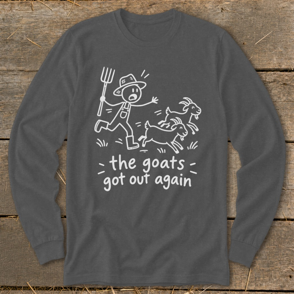 Dark gray long-sleeve shirt with a stick figure farmer chasing goats and the text "the goats got out again".