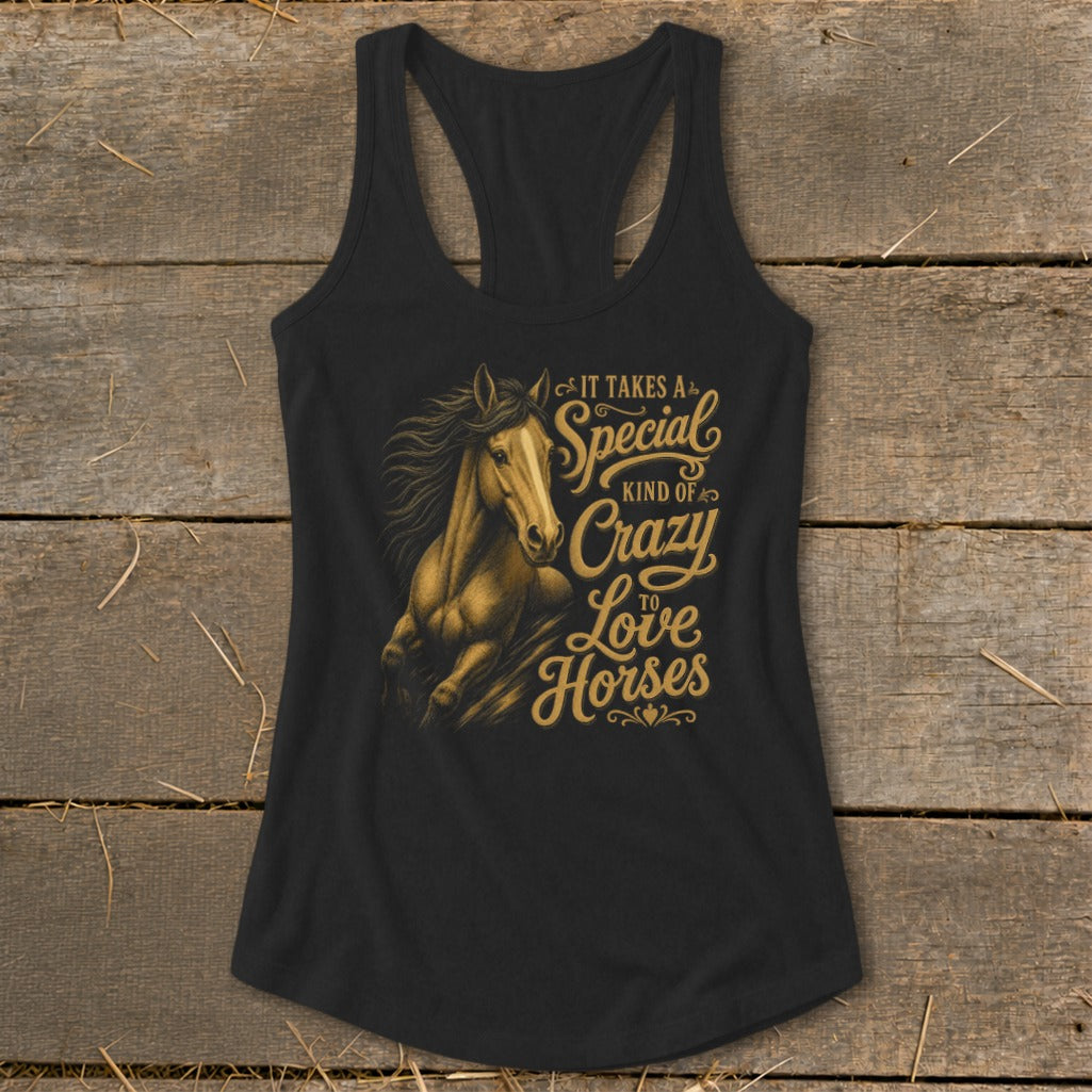 Black tank top with a golden horse and text: "It Takes A Special Kind of Crazy to Love Horses."
