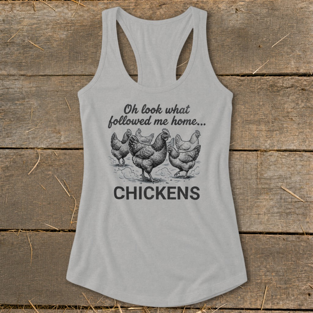 Grey tank top with illustration of chickens and text "Oh look what followed me home... CHICKENS".
