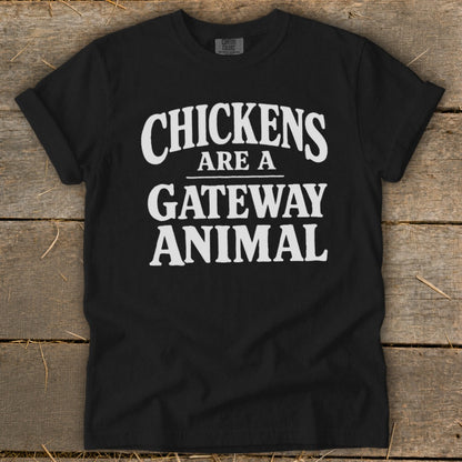 Black t-shirt with white text reading "CHICKENS ARE A GATEWAY ANIMAL".