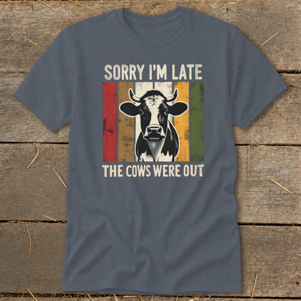 T-shirt with cow graphic and text "SORRY I'M LATE THE COWS WERE OUT"
