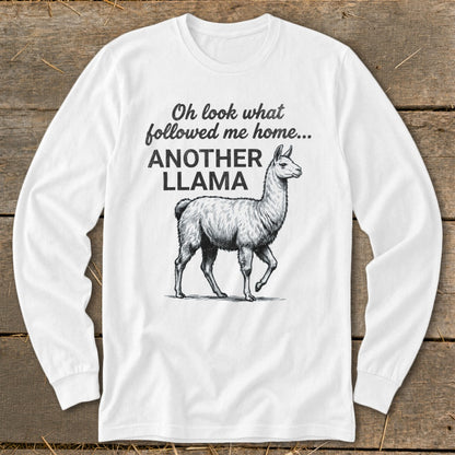White long-sleeve shirt with a drawing of a llama and text "Oh look what followed me home... ANOTHER LLAMA".