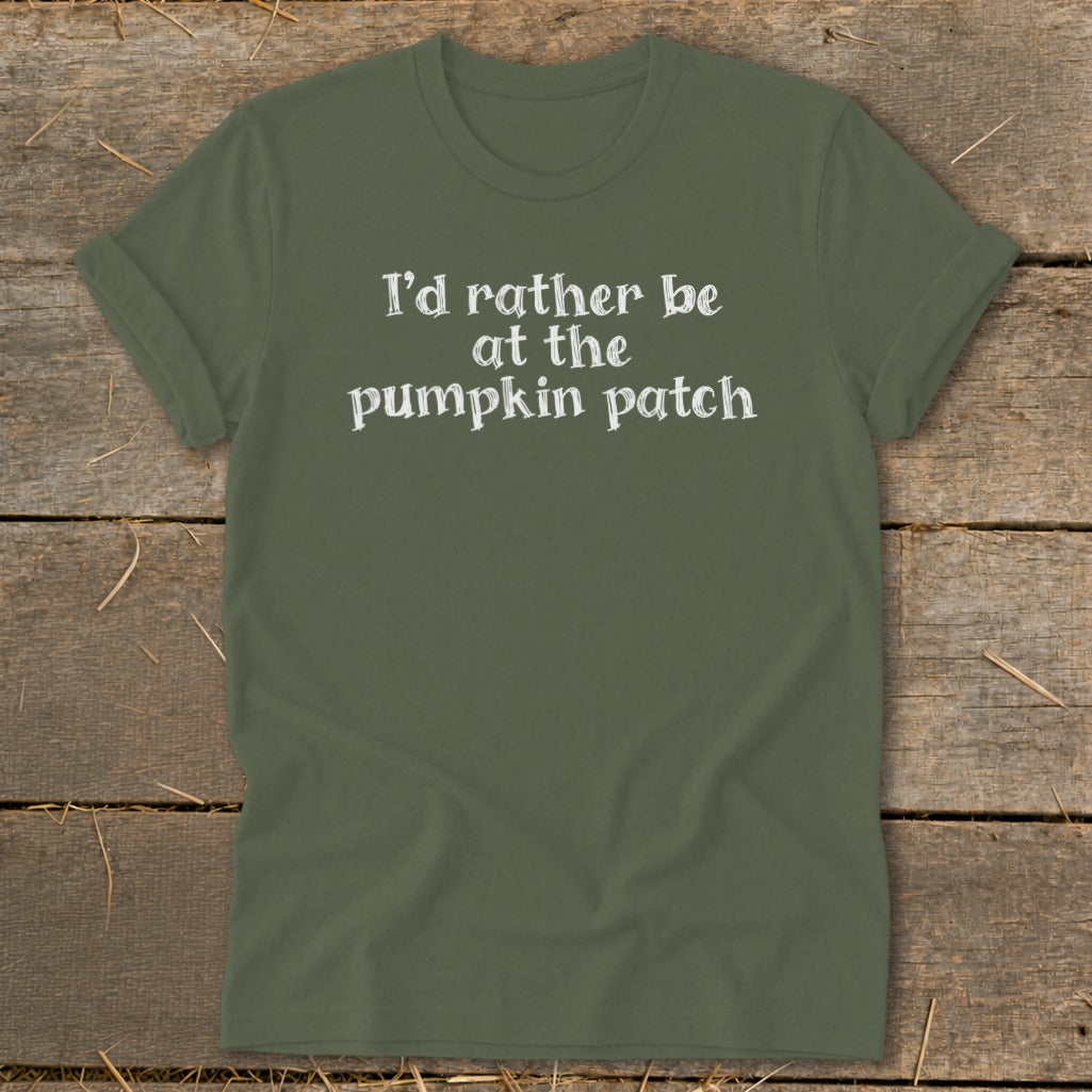 Green t-shirt with white text reading "I'd rather be at the pumpkin patch."