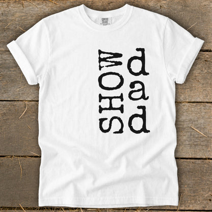 White t-shirt with black vertical text "SHOW" and "Dad".