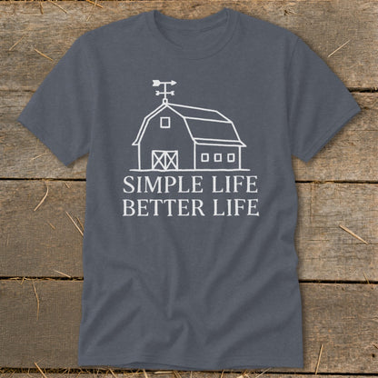 Dark gray t-shirt with white barn graphic and "SIMPLE LIFE BETTER LIFE" text.