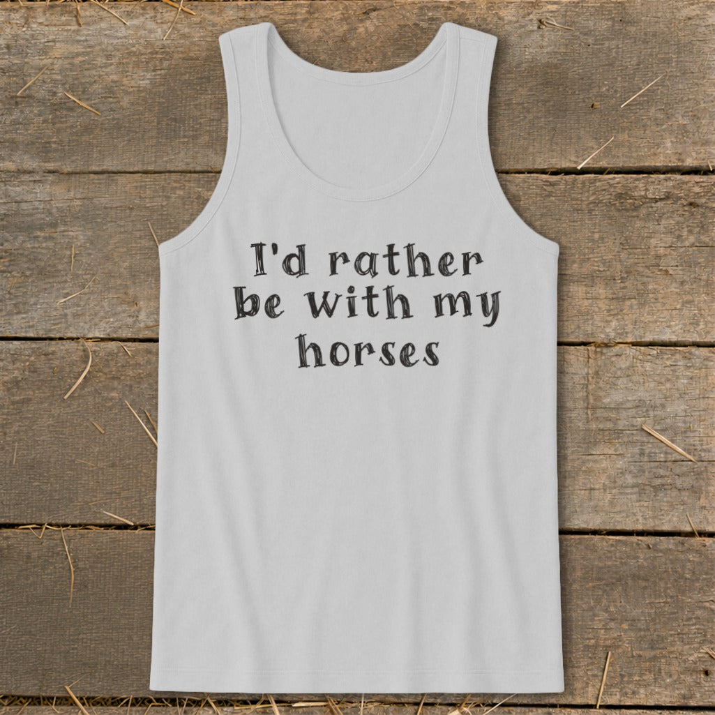 Light gray tank top with black text that says "I'd rather be with my horses."