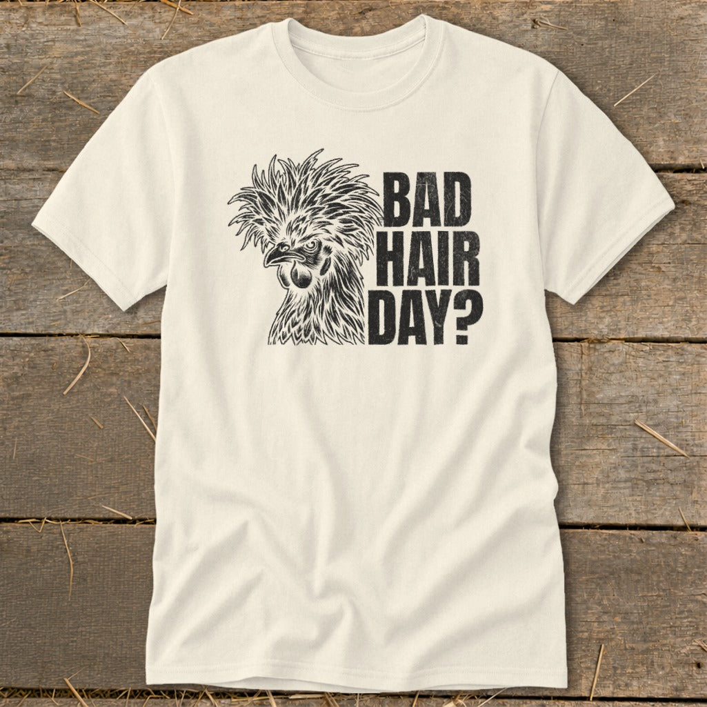 Cream t-shirt with black print of a chicken and text "BAD HAIR DAY?".